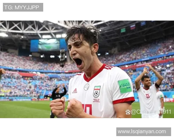 伊朗足球明星崛起背后的故事与未来潜力解析 伊朗足球明星崛起背后的故事与未来潜力解析